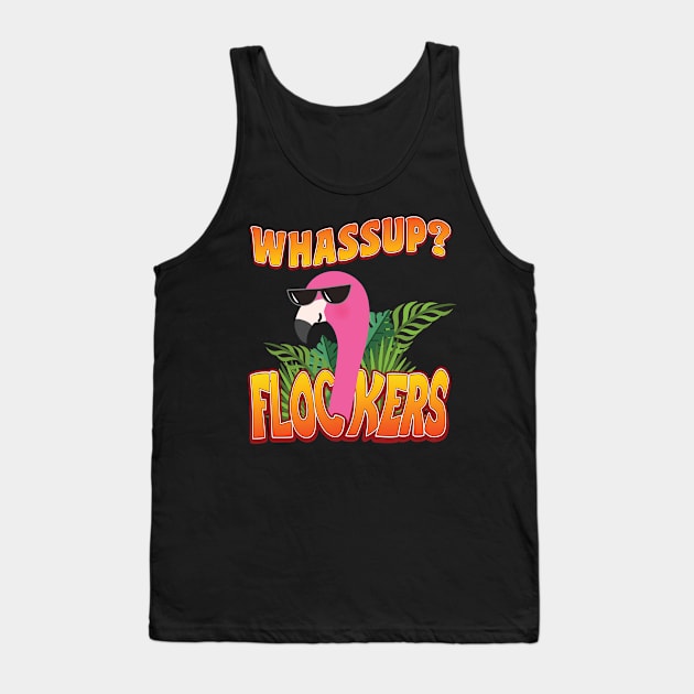 'Whassup Flockers' Funny Flamingo Bird Tank Top by ourwackyhome